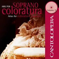Cantolopera: Arias for Coloratura Soprano, Vol. 3 by Sachika Ito, Antonello Gotta & Compagnia d'Opera Italiana album reviews, ratings, credits