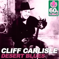 Desert Blues (Remastered) - Single by Cliff Carlisle album reviews, ratings, credits