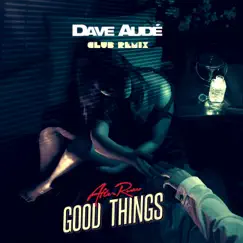Good Things (Dave Audé Remix) - Single by After Romeo album reviews, ratings, credits