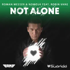 Not Alone (Maxi Single) [feat. Robin Vane] by Roman Messer & NoMosk album reviews, ratings, credits