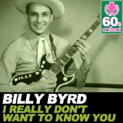 I Really Don't Want to Know You (Remastered) - Single by Billy Byrd album reviews, ratings, credits