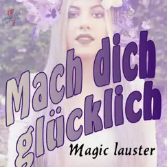 Mach Dich glücklich - Single by Magic Lauster album reviews, ratings, credits