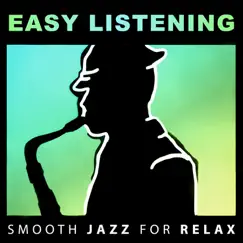 Easy Listening: Smooth Jazz for Relax, Soft Instrumental Background Music (Guitar, Piano, Cello, Sax) Calm Time, Study, Sleep, Good Mood, Lounge Music by Various Artists album reviews, ratings, credits