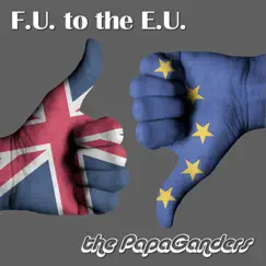 F.U. to the E.U. - Single by The PapaGanders album reviews, ratings, credits
