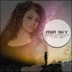 To the Stars - Single by Asia Sky album reviews, ratings, credits
