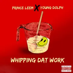 Whippin Dat Work (feat. Young Dolph) - Single by PrinceLeem album reviews, ratings, credits