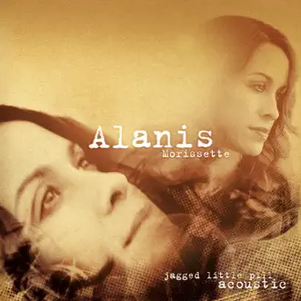 Jagged Little Pill (Acoustic) by Alanis Morissette album download