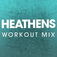 Heathens (Workout Mix) - Single by Power Music Workout album reviews, ratings, credits