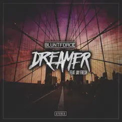 Dreamer (feat. Jay Fresh) - Single by Blunt Force album reviews, ratings, credits