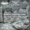 Oriental Ayurvedic Chant - Soft Vocal with Nature Sound for Meditation Relaxation, Reiki, Chakra Healing, Yoga album lyrics, reviews, download