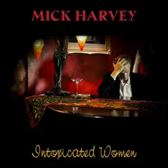 Intoxicated Women by Mick Harvey album reviews, ratings, credits