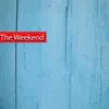 The Weekend (feat. J Nelz) - Single album lyrics, reviews, download
