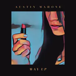 Way Up - Single by Austin Mahone album reviews, ratings, credits