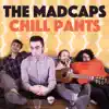 Chill Pants - Single album lyrics, reviews, download