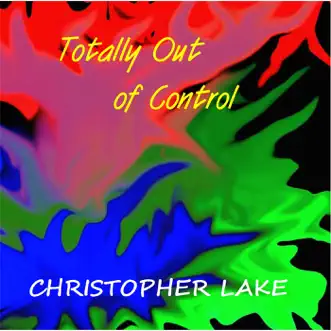 Totally out of Control - Single by Christopher Lake album download