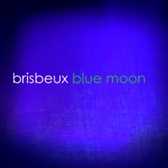 Blue Moon by Brisbeux album reviews, ratings, credits