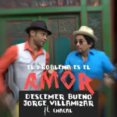 El Problema Es el Amor (feat. Chacal) Song Lyrics