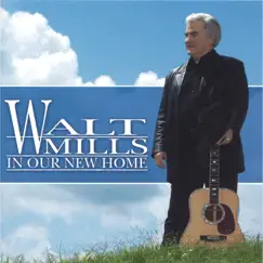 In Our New Home by Walt Mills album reviews, ratings, credits