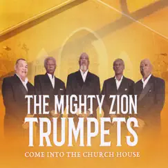 Come into the Church House by The Mighty Zion Trumpets album reviews, ratings, credits