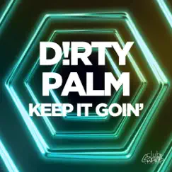 Keep It Goin' - Single by D!RTY PALM album reviews, ratings, credits