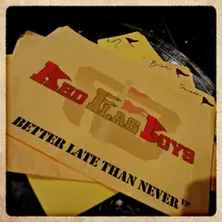 Better Late Than Never by The Red Flag Boys album reviews, ratings, credits