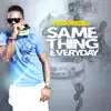 Same Thing Everyday - Single album lyrics, reviews, download