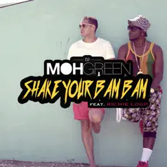 Shake Your Bam Bam (feat. Richie Loop) - Single by DJ Moh Green album reviews, ratings, credits