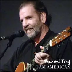 I Am American by Michael Troy album reviews, ratings, credits