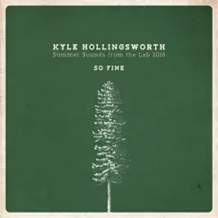 Summer Sounds from the Lab 2016, So Fine - Single by Kyle Hollingsworth album reviews, ratings, credits