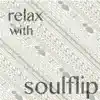 Relax With Soulflip album lyrics, reviews, download