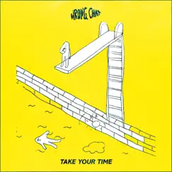 Take Your Time - Single by Wrong Chat album reviews, ratings, credits