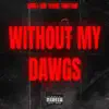Without My Dawgs (feat. Shawty Slime, Meno & TG Global) - Single album lyrics, reviews, download