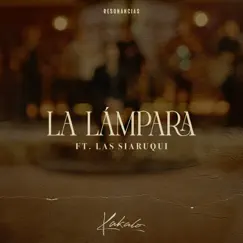 La Lámpara (feat. Las Siaruqui) - Single by Kakalo album reviews, ratings, credits