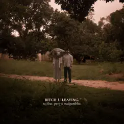 Bitch U Leaving Song Lyrics