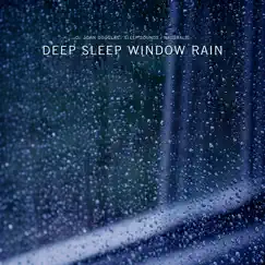 Deep Sleep Window Rain by Dr. John Douglas, Naturalis & Sleep Sounds album reviews, ratings, credits