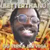 Betterthanu (feat. Jay Vega) - EP album lyrics, reviews, download