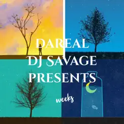 Weeks - Single by Dareal DJ Savage album reviews, ratings, credits