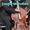 Jungle Melodies - Single album lyrics, reviews, download