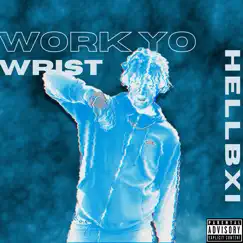 Work Yo Wrist - Single by HellBxi album reviews, ratings, credits