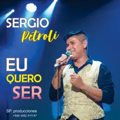 EU QUERO SER - Single by Sergio Petroli album reviews, ratings, credits
