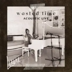 Wasted Time (Acoustic Live) - Single by Luni album reviews, ratings, credits
