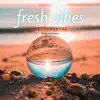 Fresh Vibes - Single album lyrics, reviews, download