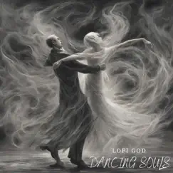 Dancing Souls - Single by Lofi God album reviews, ratings, credits