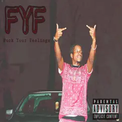 FYF (F**k Your Feelings) - Single by YP TripleTG album reviews, ratings, credits
