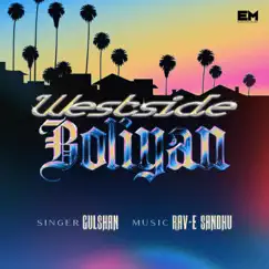 Westside Boliyan - Single by Gulshan & Rav-E Sandhu album reviews, ratings, credits