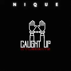 Caught Up - Single by Nique album reviews, ratings, credits