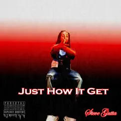 Just How It Get - Single by Steve Gutta album reviews, ratings, credits