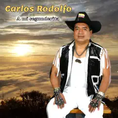 A mi segunderita (2024 Remastered Version) - Single by Carlos Rodolfo album reviews, ratings, credits