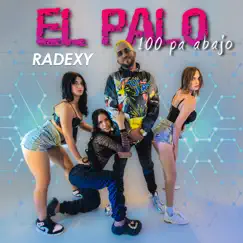 El Palo 100 Pa Abajo - Single by Radexy album reviews, ratings, credits