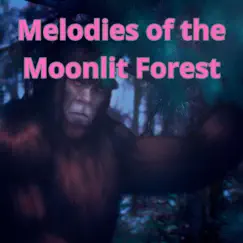 Melodies of the Moonlit Forest - Single by Sidney Tremblay album reviews, ratings, credits
